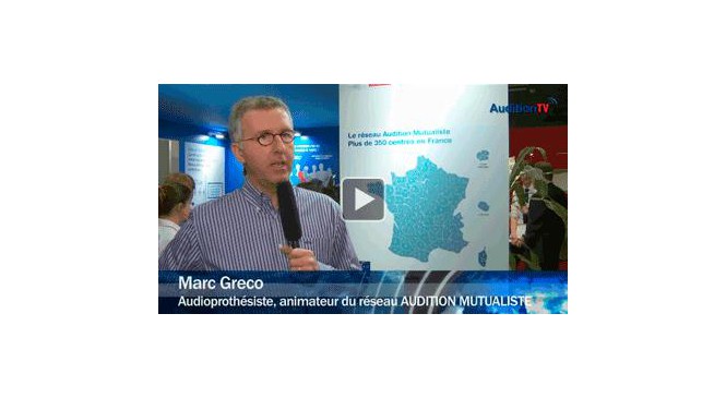 Congrès des Audioprothésistes 2014 : Marc Gréco, Audition Mutualiste