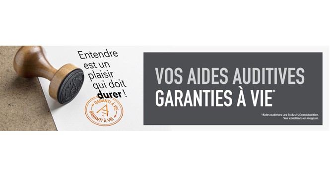 Service Garanti à Vie* des Aides Auditives Les Exclusifs GrandAudition