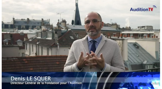 Rencontre avec Denis Le Squer, Directeur Général de la Fondation pour l'Audition